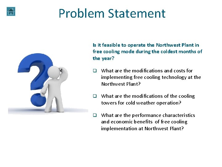 Problem Statement Is it feasible to operate the Northwest Plant in free cooling mode Problem Statement Is it feasible to operate the Northwest Plant in free cooling mode