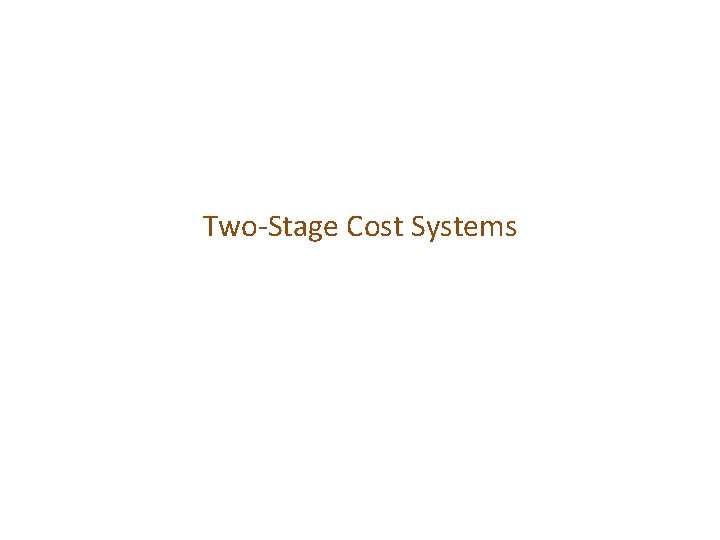 Two-Stage Cost Systems 