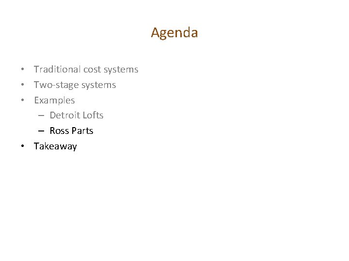 Agenda • Traditional cost systems • Two-stage systems • Examples – Detroit Lofts –