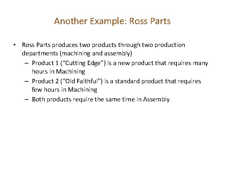 Another Example: Ross Parts • Ross Parts produces two products through two production departments