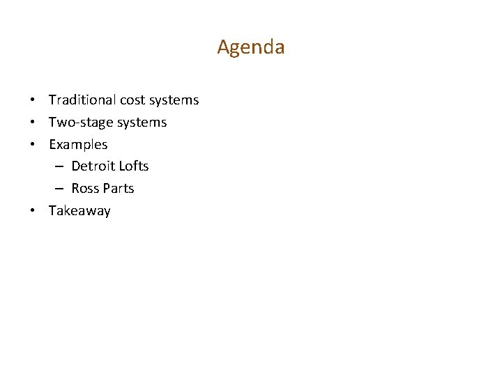 Agenda • Traditional cost systems • Two-stage systems • Examples – Detroit Lofts –