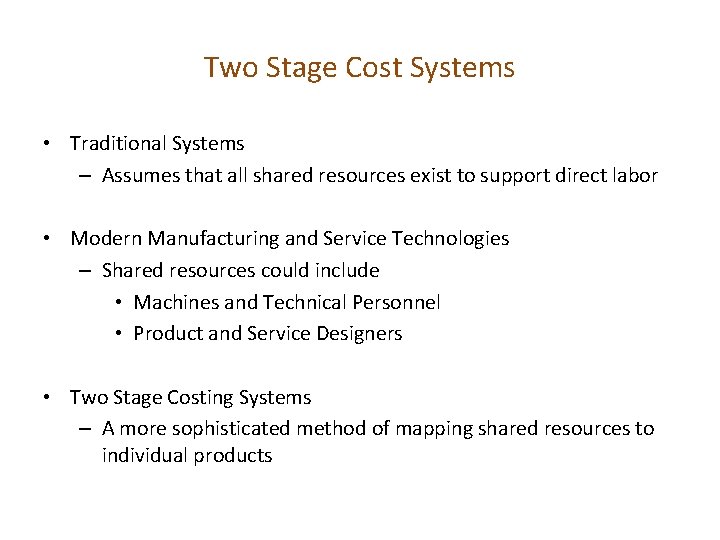 Two Stage Cost Systems • Traditional Systems – Assumes that all shared resources exist