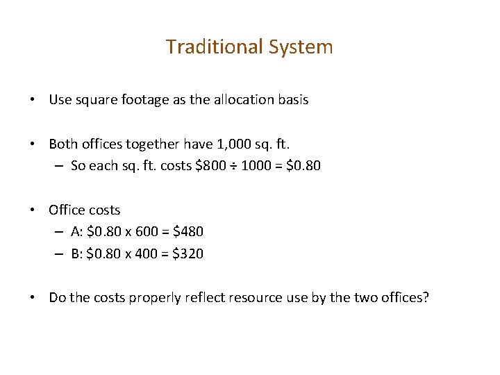 Traditional System • Use square footage as the allocation basis • Both offices together