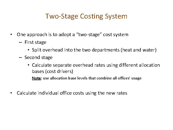 Two-Stage Costing System • One approach is to adopt a “two-stage” cost system –