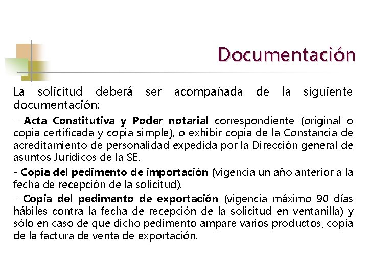 Documentación La solicitud deberá documentación: ser acompañada de la siguiente - Acta Constitutiva y