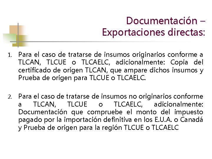 Documentación – Exportaciones directas: 1. Para el caso de tratarse de insumos originarios conforme