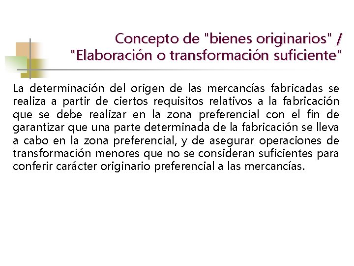 Concepto de "bienes originarios" / "Elaboración o transformación suficiente" La determinación del origen de
