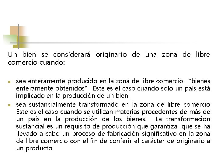 Un bien se considerará originario de una zona de libre comercio cuando: n n