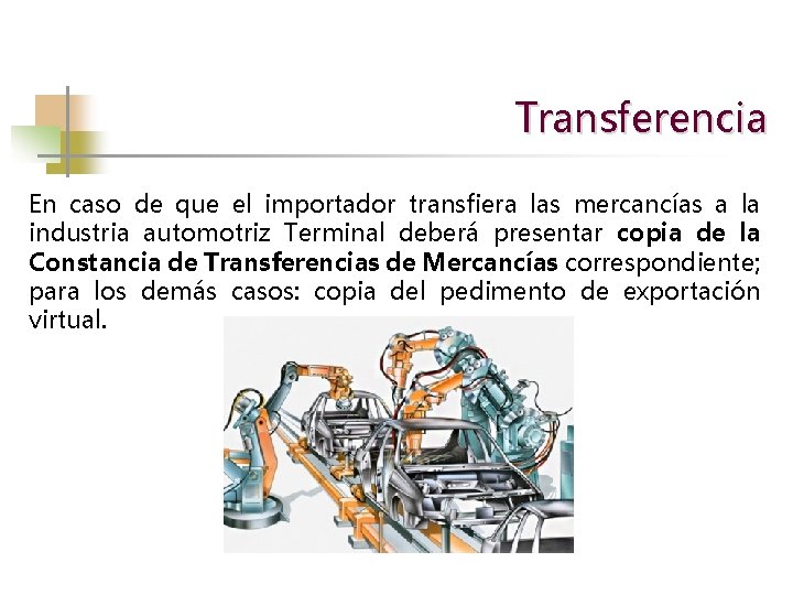 Transferencia En caso de que el importador transfiera las mercancías a la industria automotriz
