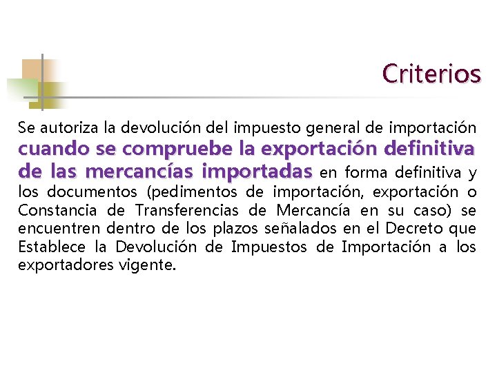 Criterios Se autoriza la devolución del impuesto general de importación cuando se compruebe la