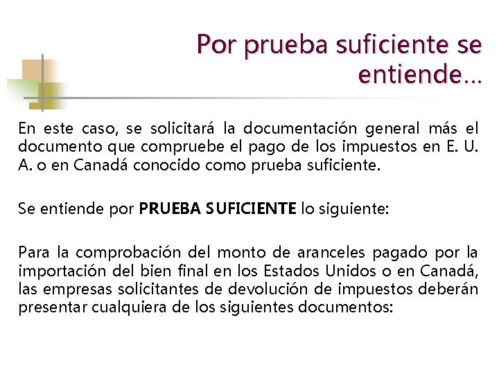 Por prueba suficiente se entiende… En este caso, se solicitará la documentación general más