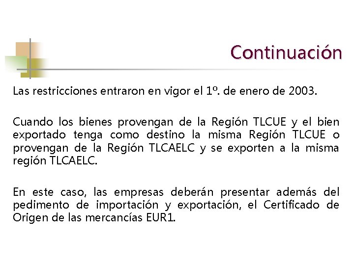 Continuación Las restricciones entraron en vigor el 1º. de enero de 2003. Cuando los