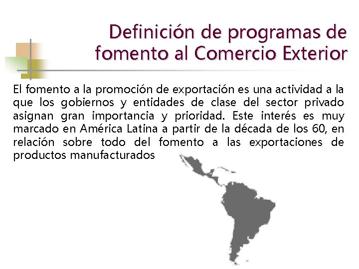 Definición de programas de fomento al Comercio Exterior El fomento a la promoción de