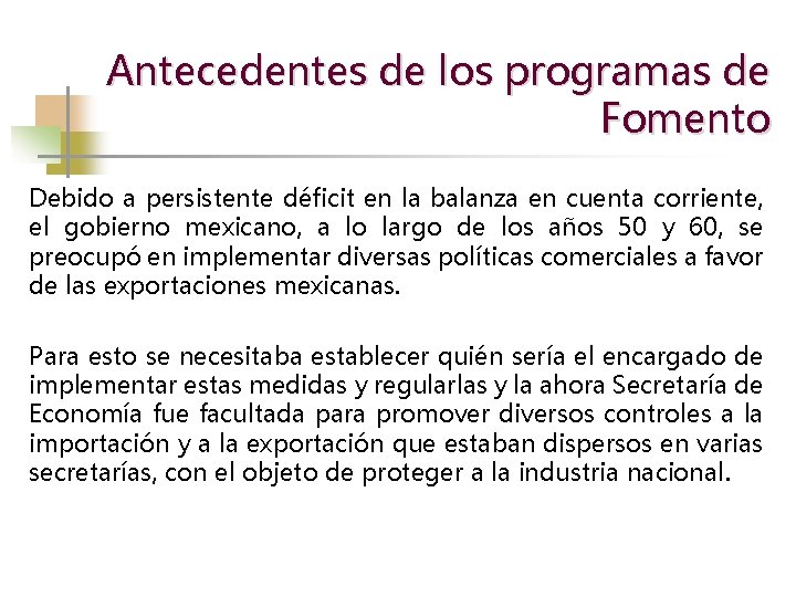 Antecedentes de los programas de Fomento Debido a persistente déficit en la balanza en