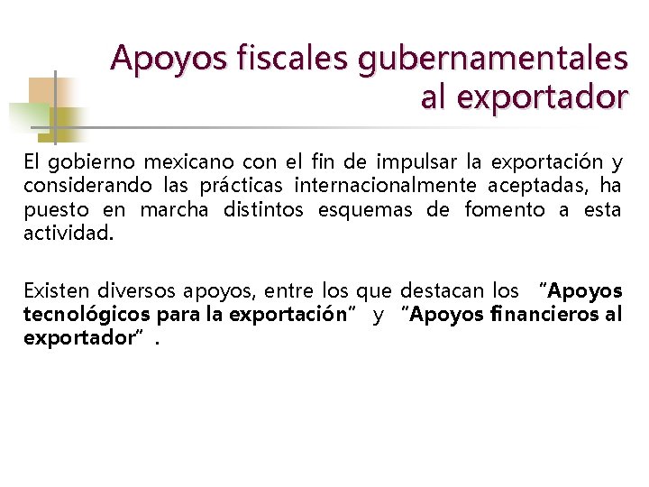Apoyos fiscales gubernamentales al exportador El gobierno mexicano con el fin de impulsar la