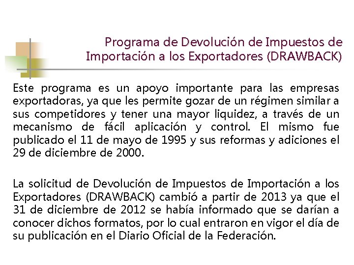 Programa de Devolución de Impuestos de Importación a los Exportadores (DRAWBACK) Este programa es