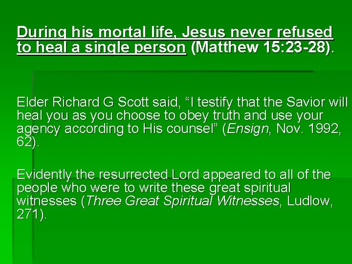 During his mortal life, Jesus never refused to heal a single person (Matthew 15: During his mortal life, Jesus never refused to heal a single person (Matthew 15: