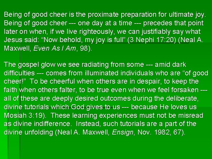 Being of good cheer is the proximate preparation for ultimate joy. Being of good Being of good cheer is the proximate preparation for ultimate joy. Being of good