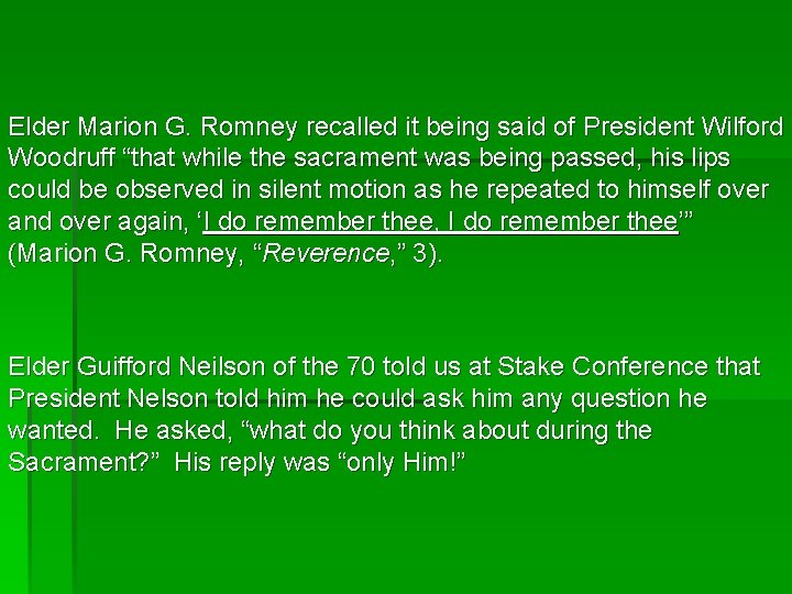 Elder Marion G. Romney recalled it being said of President Wilford Woodruff “that while Elder Marion G. Romney recalled it being said of President Wilford Woodruff “that while