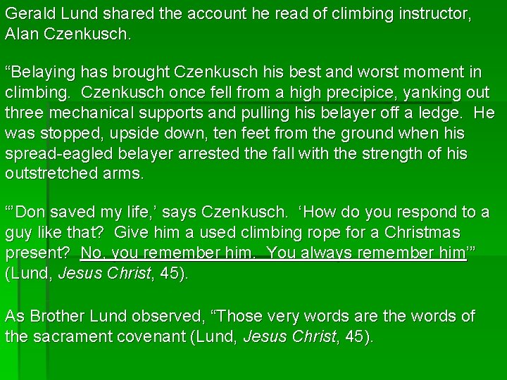 Gerald Lund shared the account he read of climbing instructor, Alan Czenkusch. “Belaying has Gerald Lund shared the account he read of climbing instructor, Alan Czenkusch. “Belaying has