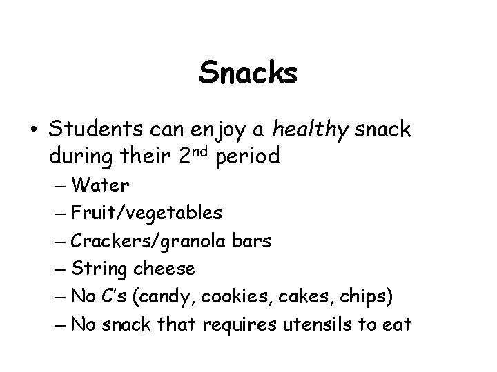 Snacks • Students can enjoy a healthy snack during their 2 nd period – Snacks • Students can enjoy a healthy snack during their 2 nd period –