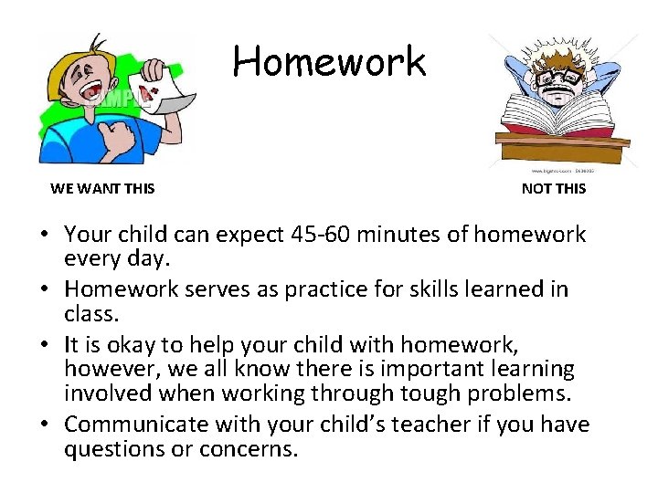 Homework WE WANT THIS NOT THIS • Your child can expect 45 -60 minutes Homework WE WANT THIS NOT THIS • Your child can expect 45 -60 minutes