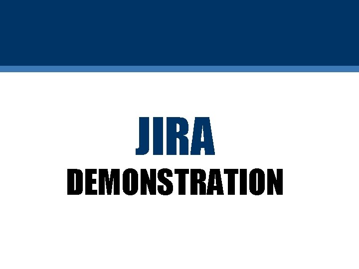 JIRA DEMONSTRATION 