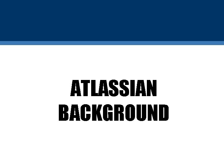 ATLASSIAN BACKGROUND 