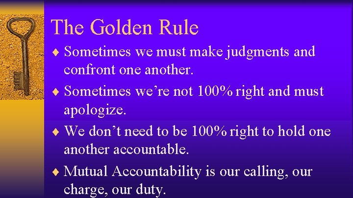 The Golden Rule ¨ Sometimes we must make judgments and confront one another. ¨