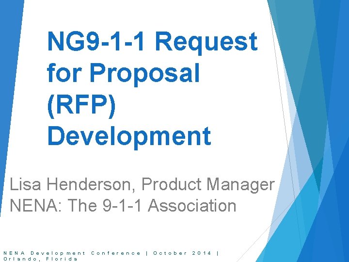 NG 9 -1 -1 Request for Proposal (RFP) Development Lisa Henderson, Product Manager NENA: