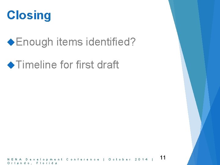 Closing Enough items identified? Timeline for first draft N E N A D e