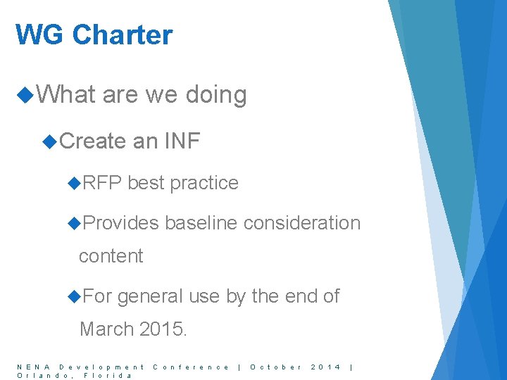 WG Charter What are we doing Create RFP an INF best practice Provides baseline