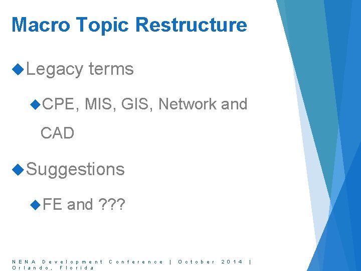 Macro Topic Restructure Legacy CPE, terms MIS, GIS, Network and CAD Suggestions FE and
