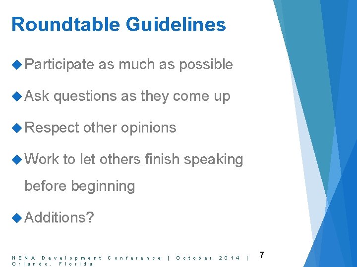 Roundtable Guidelines Participate Ask as much as possible questions as they come up Respect