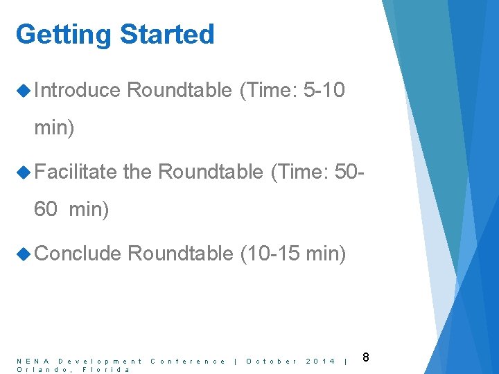 Getting Started Introduce Roundtable (Time: 5 -10 min) Facilitate the Roundtable (Time: 50 -