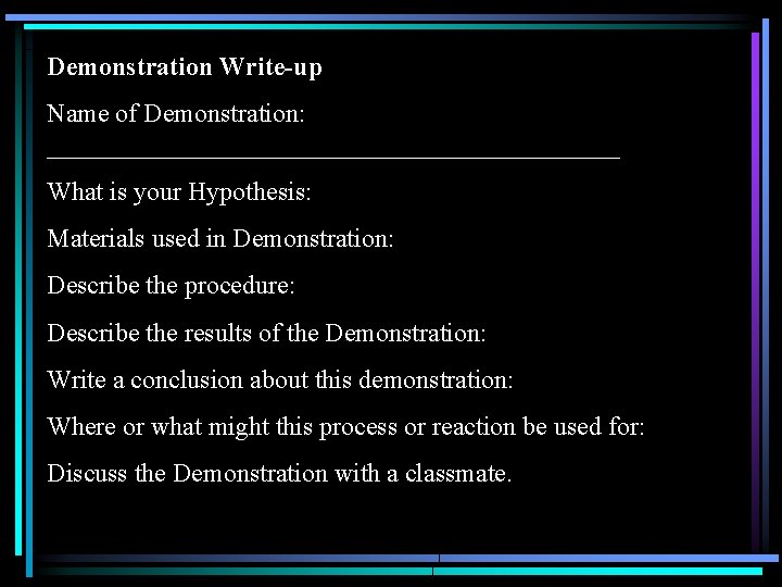 Demonstration Write-up Name of Demonstration: ______________________ What is your Hypothesis: Materials used in Demonstration: