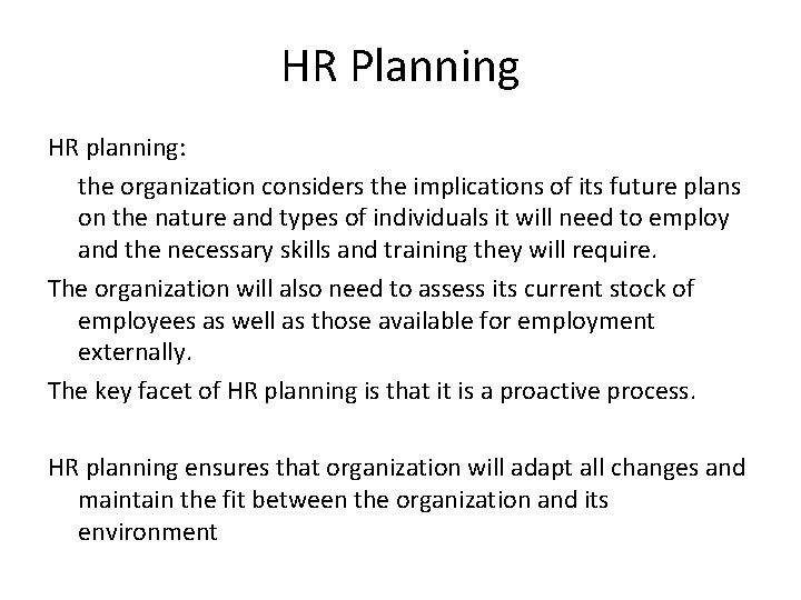 HR Planning HR planning: the organization considers the implications of its future plans on