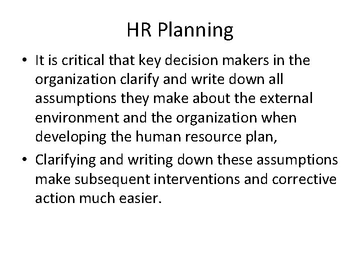 HR Planning • It is critical that key decision makers in the organization clarify