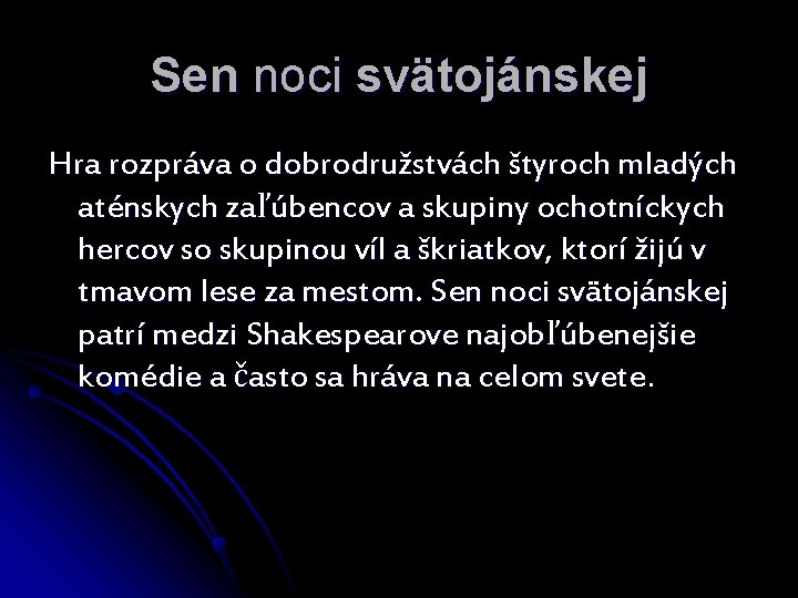 Sen noci svätojánskej Hra rozpráva o dobrodružstvách štyroch mladých aténskych zaľúbencov a skupiny ochotníckych