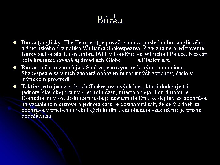 Búrka l l l Búrka (anglicky: The Tempest) je považovaná za poslednú hru anglického