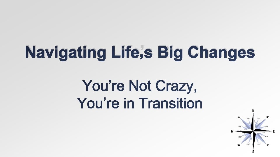 Navigating Life’s Big Changes 