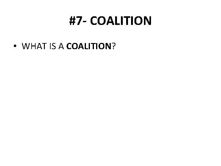 #7 - COALITION • WHAT IS A COALITION? 