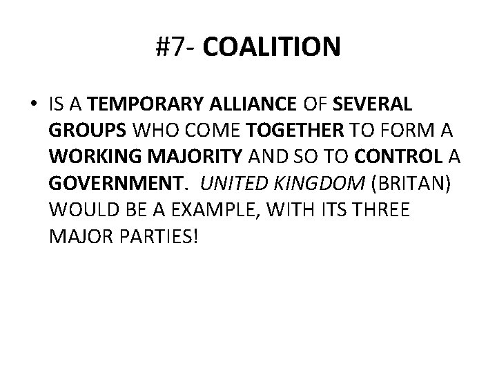 #7 - COALITION • IS A TEMPORARY ALLIANCE OF SEVERAL GROUPS WHO COME TOGETHER