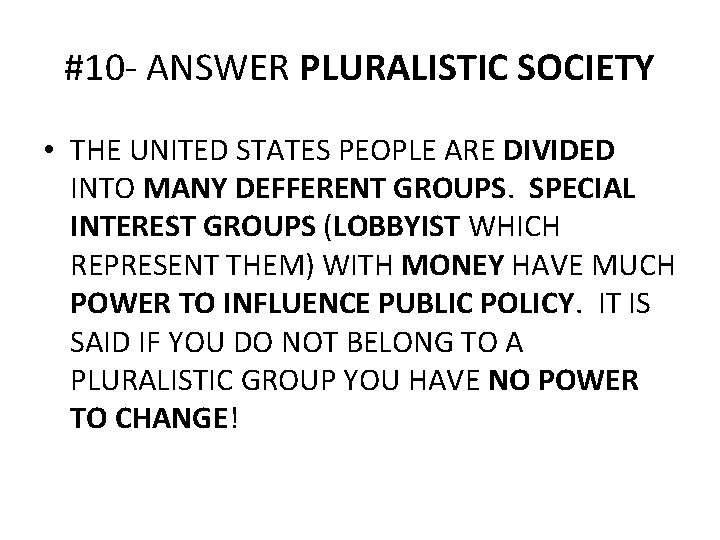 #10 - ANSWER PLURALISTIC SOCIETY • THE UNITED STATES PEOPLE ARE DIVIDED INTO MANY