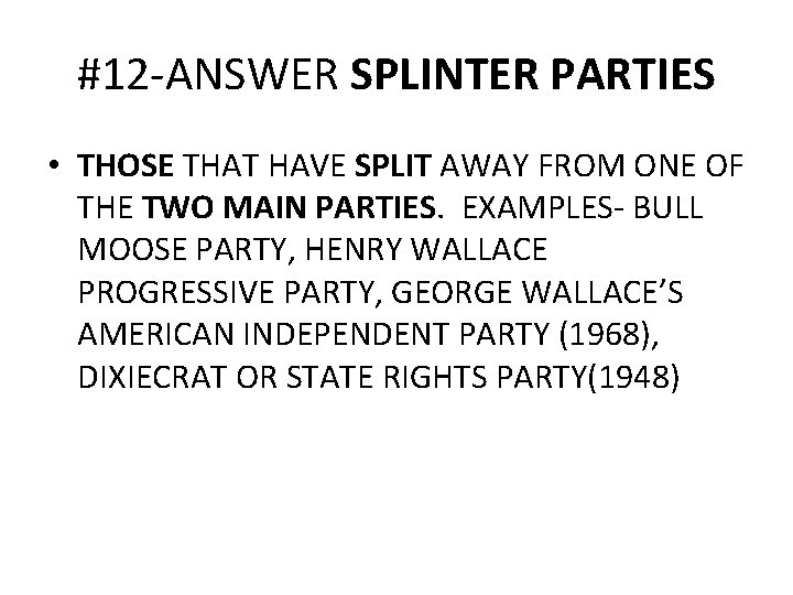 #12 -ANSWER SPLINTER PARTIES • THOSE THAT HAVE SPLIT AWAY FROM ONE OF THE