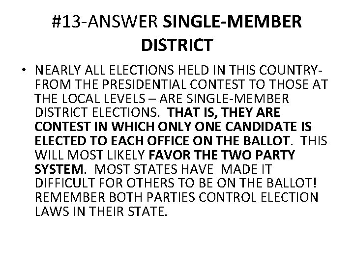 #13 -ANSWER SINGLE-MEMBER DISTRICT • NEARLY ALL ELECTIONS HELD IN THIS COUNTRYFROM THE PRESIDENTIAL