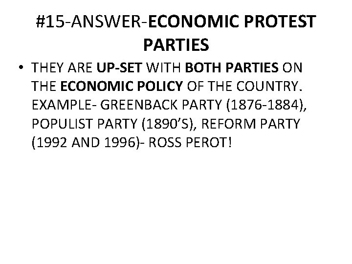 #15 -ANSWER-ECONOMIC PROTEST PARTIES • THEY ARE UP-SET WITH BOTH PARTIES ON THE ECONOMIC