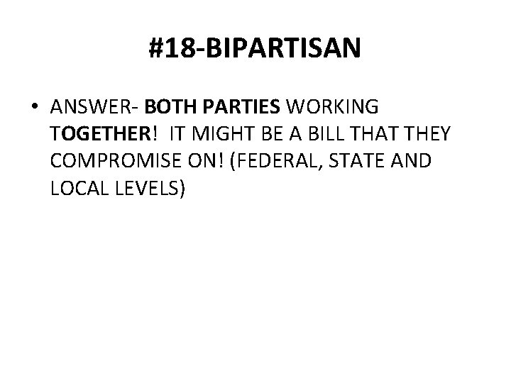 #18 -BIPARTISAN • ANSWER- BOTH PARTIES WORKING TOGETHER! IT MIGHT BE A BILL THAT