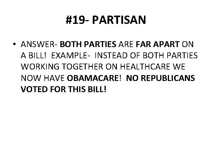 #19 - PARTISAN • ANSWER- BOTH PARTIES ARE FAR APART ON A BILL! EXAMPLE-
