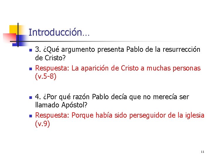 Introducción… n n 3. ¿Qué argumento presenta Pablo de la resurrección de Cristo? Respuesta: